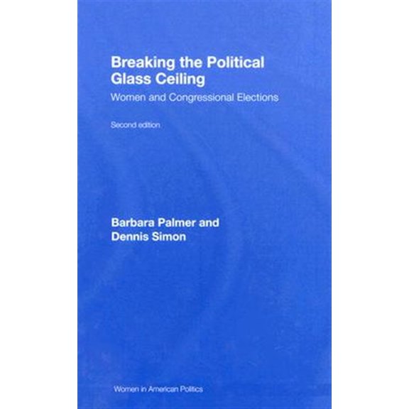 Pre-Owned Women in American Politics Breaking the Political Glass Ceiling: Women and Congressional Elections, (Hardcover)