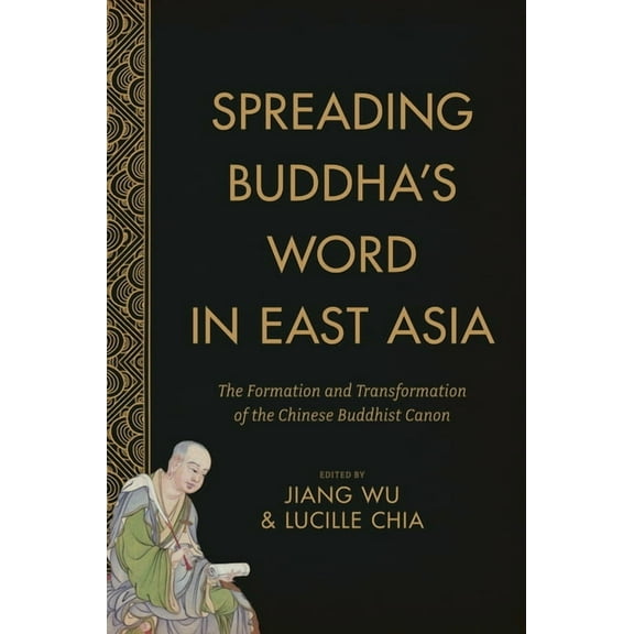 The Sheng Yen Chinese Buddhist Studies Spreading Buddha's Word in East Asia: The Formation and Transformation of the Chinese Buddhist Canon, (Paperback)