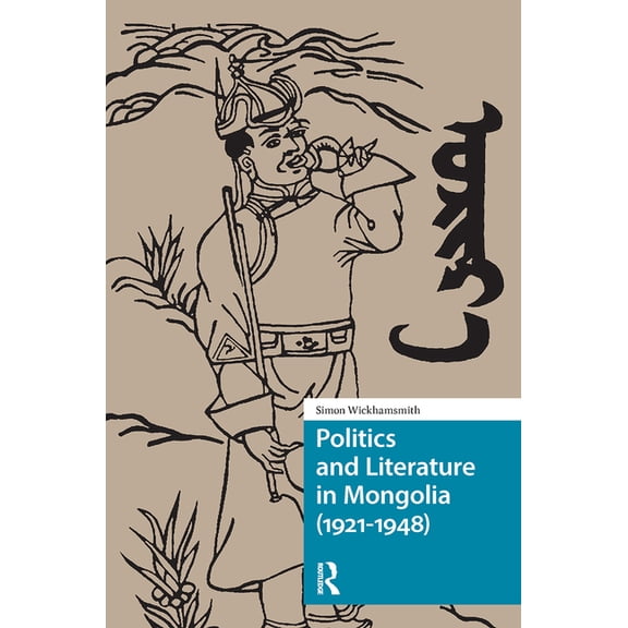 North East Asian Studies Politics and Literature in Mongolia (1921-1948), (Hardcover)