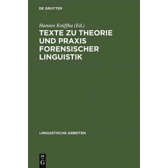 Linguistische Arbeiten Texte Zu Theorie Und PRAXIS Forensischer Linguistik, Book 249, (Hardcover)