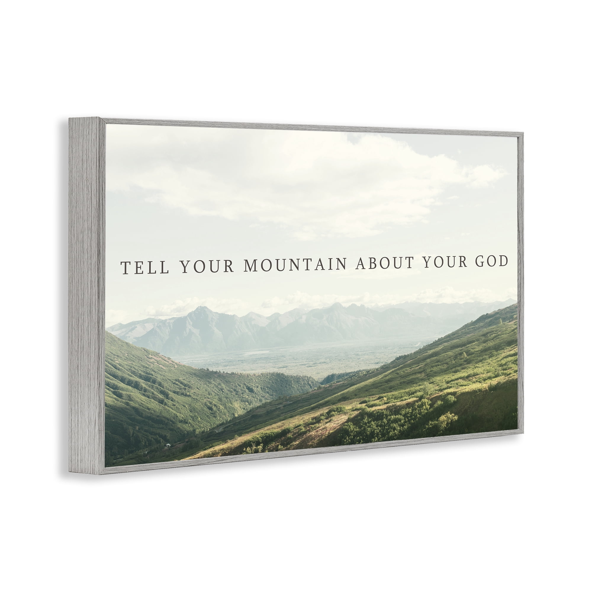 Stupell Industries Tell Your Mountain About God Gray Framed Giclee Art, design by Kali Wilson