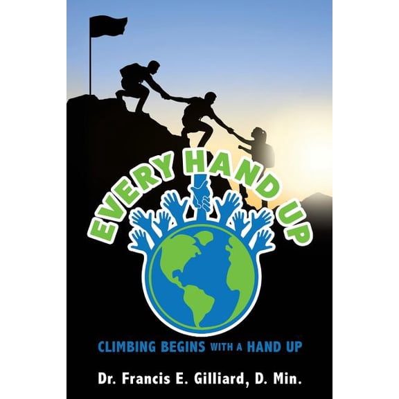 Every Hand Up: Climbing begins with a hand up, (Paperback)