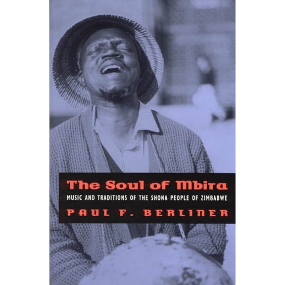 The Soul of Mbira : Music and Traditions of the Shona People of Zimbabwe (Paperback)