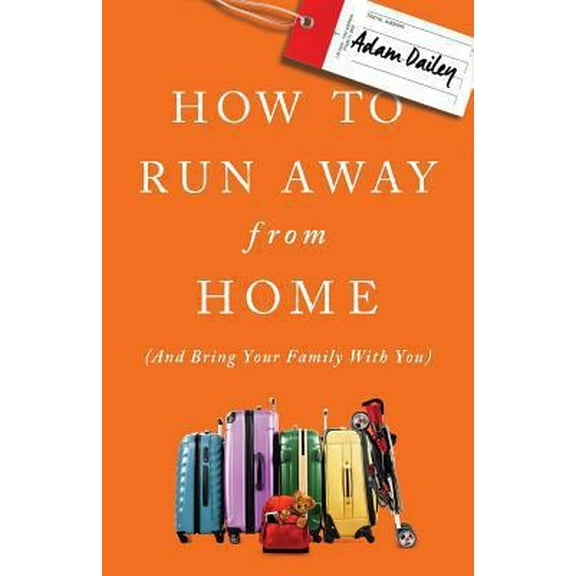 Pre-Owned How to Run Away from Home: And Bring Your Family with You (Paperback) 1619615614 9781619615618