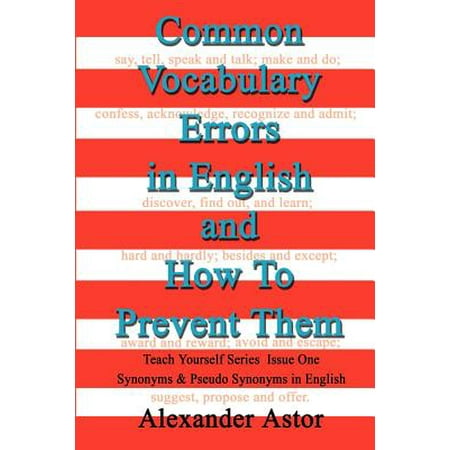 Common Vocabulary Errors in English and How to Prevent Them : Teach Yourself Series Synonyms and Pseudo Synonyms in English Issue (Best English Mini Series)