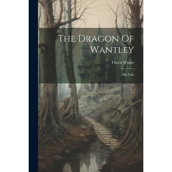 The Dragon Of Wantley : His Tale (Paperback)