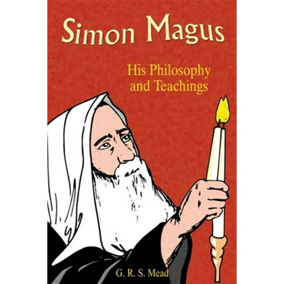 Simon Magus: His Philosophy and Teachings (Paperback)