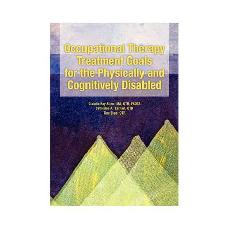 Occupational Therapy Treatment Goals for the Physically and Cognitively Disabled, Book