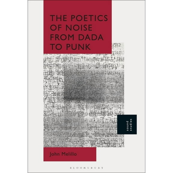 The Poetics of Noise from Dada to Punk, (Hardcover)