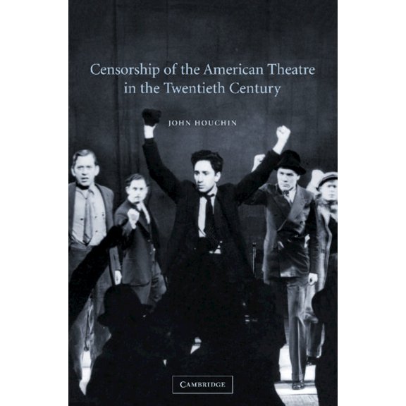 Cambridge Studies in American Theatre an Censorship of the American Theatre in the Twentieth Century, Book 16, (Paperback)