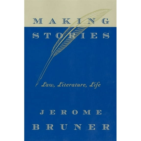 Making Stories: Law, Literature, Life (Paperback)