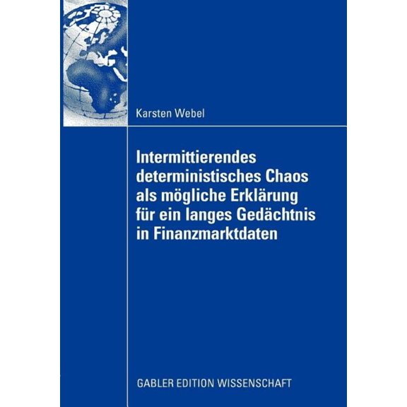 Intermittierendes Deterministisches Chaos ALS MÃ¶gliche ErklÃ¤rung FÃ¼r Ein Langes GedÃ¤chtnis in Finanzmarktdaten, (Paperback)