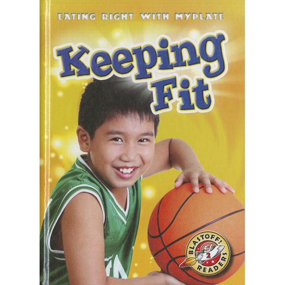 Eating Right with Myplate: Keeping Fit (Hardcover)