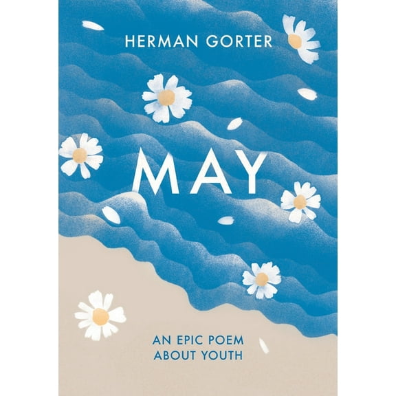 The Essential Gorter May: An epic poem about youth, Book 1, (Paperback)