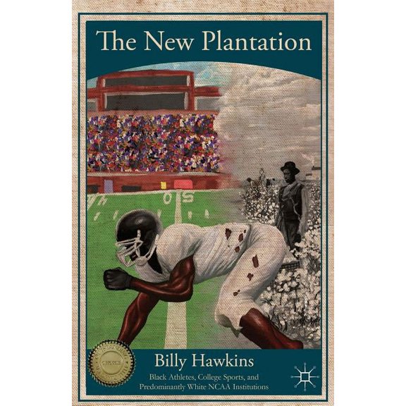 The New Plantation: Black Athletes, College Sports, and Predominantly White NCAA Institutions, (Paperback)