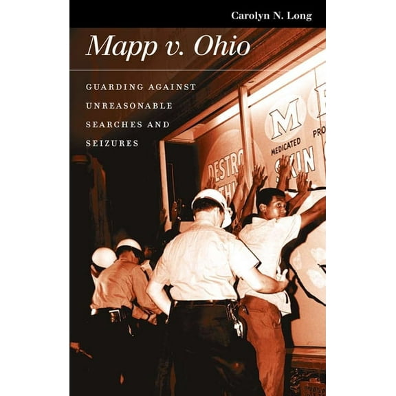 Landmark Law Cases & American Society Mapp V. Ohio: Guarding Against Unreasonable Searches and Seizures, (Paperback)