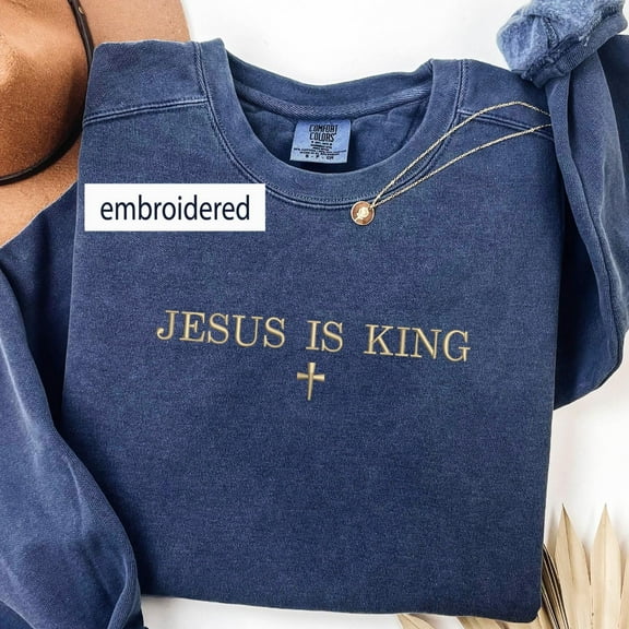 Embroidered Jesus is king Sweatshirt With Cross Hoodie,Christian Clothing,Faith Apparel,Embroidered Christian Sweatshirt