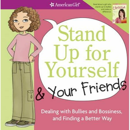 Stand Up for Yourself and Your Friends: Dealing With Bullies and Bossiness and Finding a Better Way