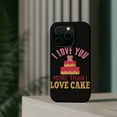 thumbnail image 4 of DistinctInk Tough Case for Apple iPhone 14 PRO (6.1" Screen), Compatible with MagSafe Charging - I Love You More Than I Love Cake, 4 of 6