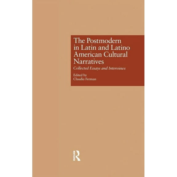 Latin American Studies The Postmodern in Latin and Latino American Cultural Narratives: Collected Essays and Interviews, Book 3, (Hardcover)