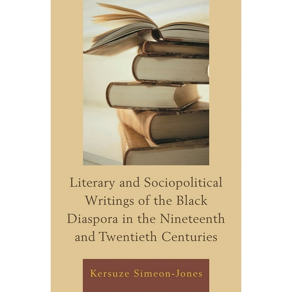 Literary and Sociopolitical Writings of the Black Diaspora in the Nineteenth and Twentieth Centuries, (Hardcover)