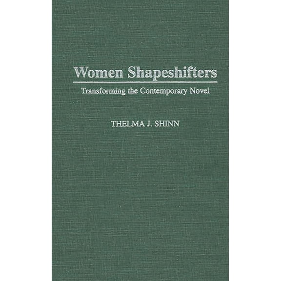 Contributions in Women's Studies Women Shapeshifters: Transforming the Contemporary Novel, Book 156, (Hardcover)