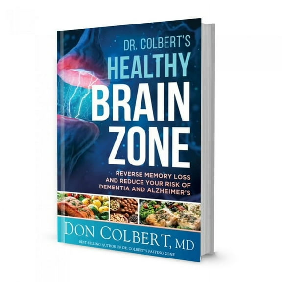 Dr. Colbert's Healthy Brain Zone: Reverse Memory Loss and Reduce Your Risk of Dementia and Alzheimer's, (Hardcover)