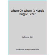 Angle View: Where Oh Where Is Huggle Buggle Bear? [Hardcover - Used]