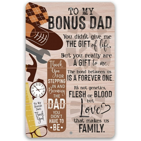 To My Bonus Dad - Durable Weatherproof Metal Sign - Use Indoor/Outdoor - Makes a Perfect and Touching Gift For Step Father/Dads (12" x 18")