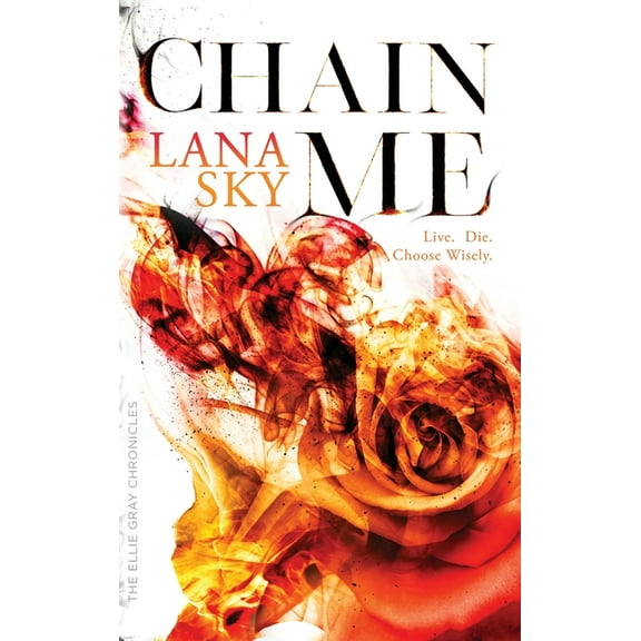 The Ellie Gray Chronicles Chain Me: A Vampire Romance, Book 2, (Hardcover)