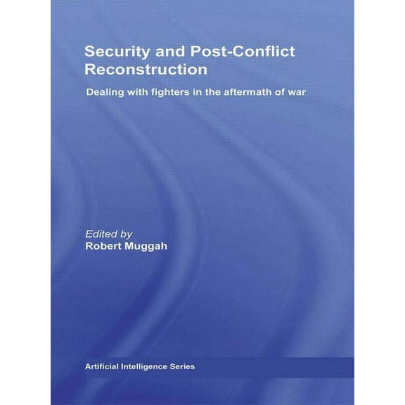 Routledge Global Security Studies Security and Post-Conflict Reconstruction: Dealing with Fighters in the Aftermath of War, (Paperback)