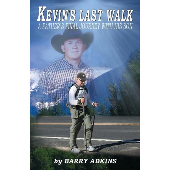 Kevin's Last Walk: A Father's Final Journey With His Son, (Paperback)