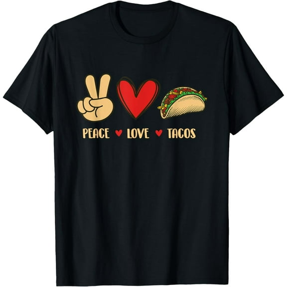 Peace Love Tacos - Taco Lover Mexican Food Taco Tuesday T-Shirt