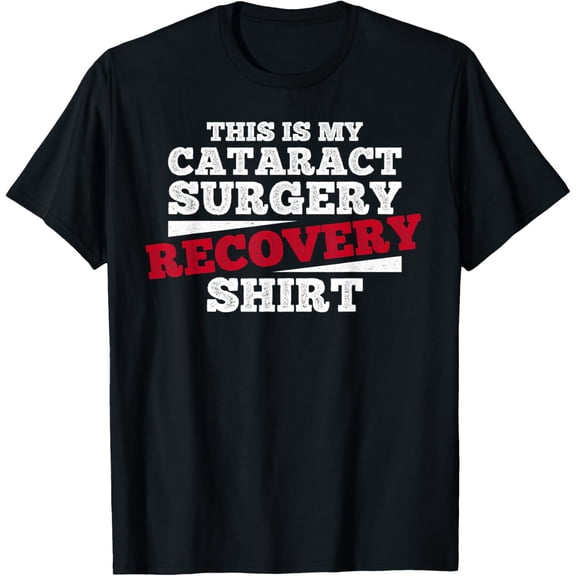 Exquisite and comfortable-Cataract Removal This Is My Cataract Surgery Recovery T-Shirt