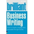 thumbnail image 1 of Pre-Owned Brilliant Business Writing: How to Inspire, Engage & Persuade Through Words (Paperback) 0273720791 9780273720799, 1 of 1