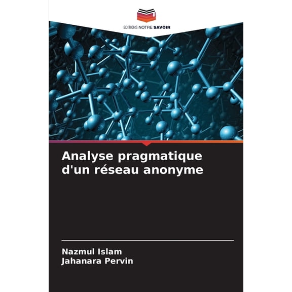 Analyse pragmatique d'un réseau anonyme, (Paperback)