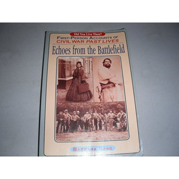 Pre-Owned Echoes from the Battlefield: First Person Accounts of Civil War Past Lives (Paperback) 0876043554 9780876043554