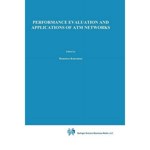 The Springer International Engineering a Performance Evaluation and Applications of ATM Networks, Book 557, (Paperback)