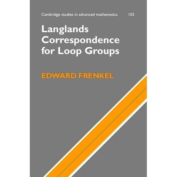 Cambridge Studies in Advanced Mathematic Langlands Correspondence for Loop Groups, Book 103, (Hardcover)