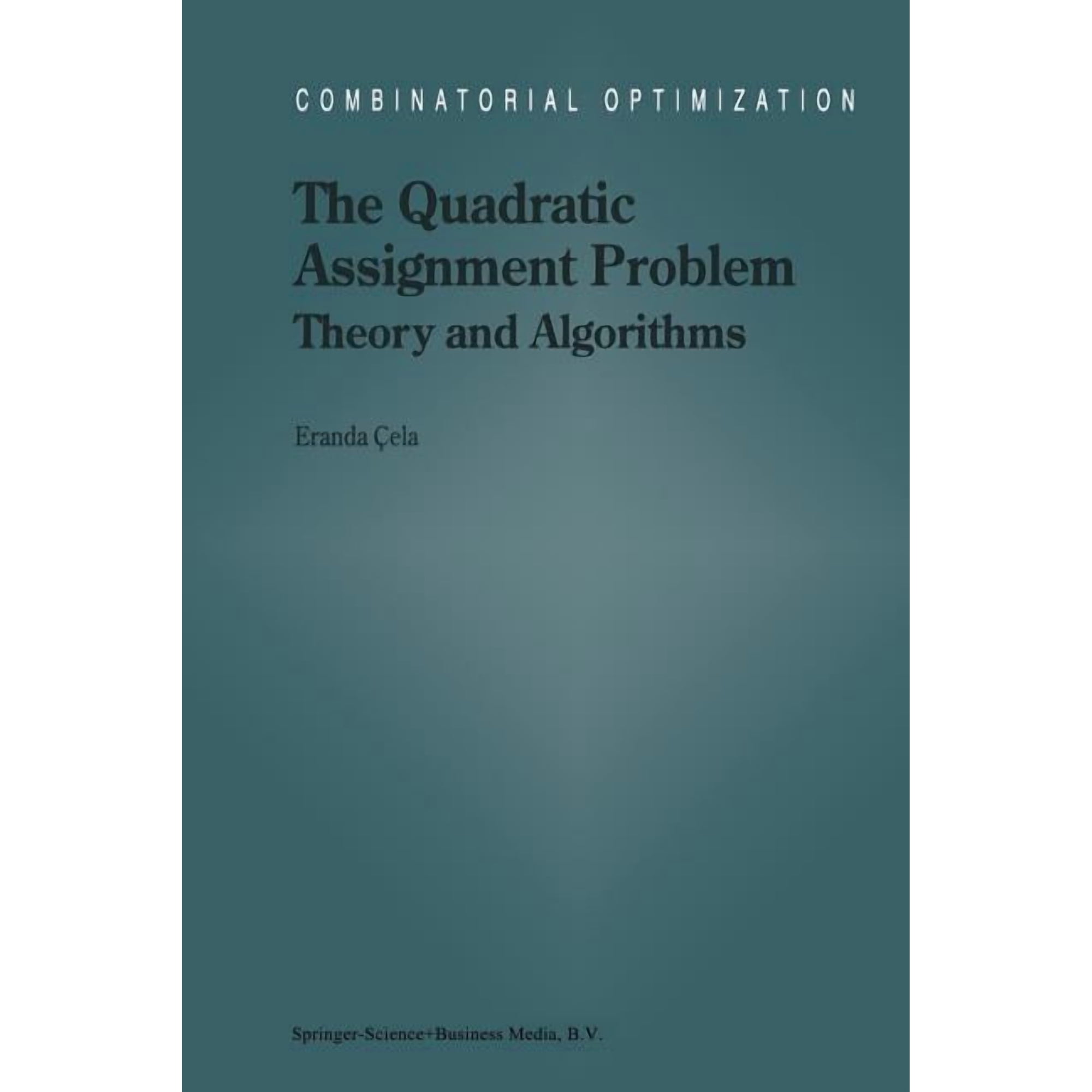 Combinatorial Optimization The Quadratic Assignment Problem: Theory and Algorithms Book 1 (Paperback)