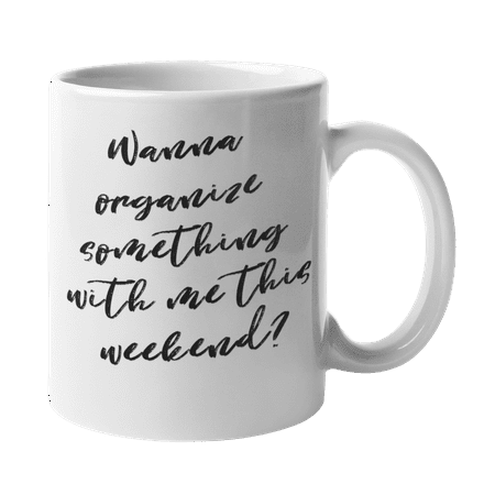 

Enneagram Type 1 - Coffee and Tea Mug: Wanna organize something with me this weekend (11oz)