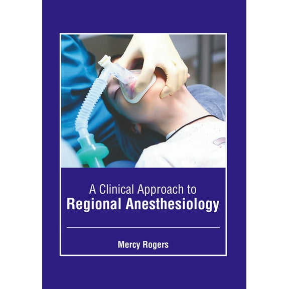 A Clinical Approach to Regional Anesthesiology, (Hardcover)