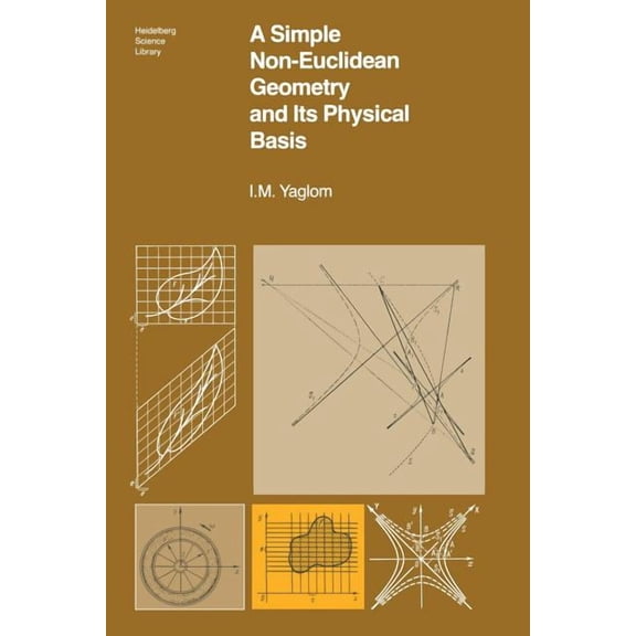 Heidelberg Science Library A Simple Non-Euclidean Geometry and Its Physical Basis: An Elementary Account of Galilean Geometry and the Galilean Prin, (Paperback)