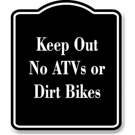 Keep Out No ATVs or Dirt Bikes BLACK Aluminum Composite Sign 8.5''x10''
