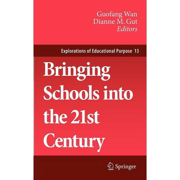 Explorations of Educational Purpose Bringing Schools Into the 21st Century, Book 13, (Hardcover)