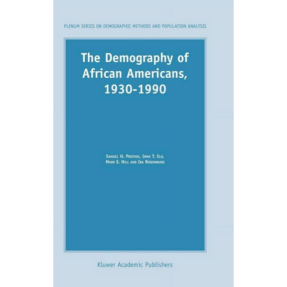 The Springer Demographic Methods and Pop The Demography of African Americans 1930-1990, (Hardcover)