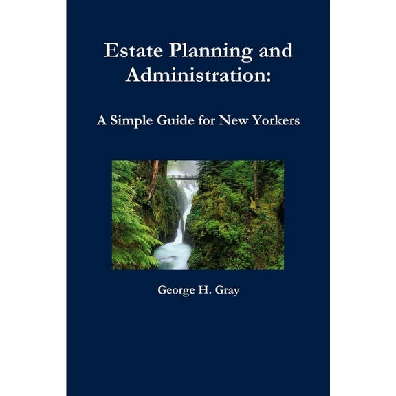 Estate Planning and Administration: A Simple Guide for New Yorkers, (Paperback)