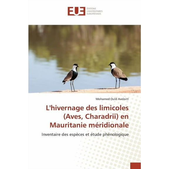 Omn.Univ.Europ.: L'Hivernage Des Limicoles (Aves, Charadrii) En Mauritanie Méridionale (Paperback)