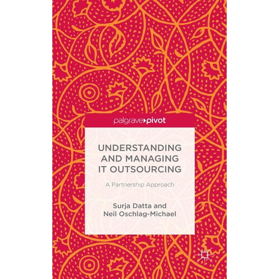 Understanding and Managing It Outsourcing: A Partnership Approach, (Hardcover)