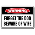 thumbnail image 1 of SignMission W-Forget The Dog Beware Of 8 x 12 in. Forget The Dog Beware of Wife Warning Sign, 1 of 1